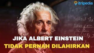 Inilah yang Terjadi, Jika Albert Einstein Tidak Pernah Dilahirkan!