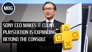 Sony CEO Makes It Clear PlayStation Is Expanding Beyond The Console | MBG