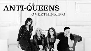 The Anti-Queens - Overthinking (Official Video)