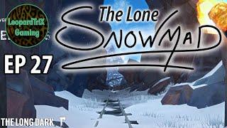 The Lone Snowmad | EP 27 | The Long Dark Custom