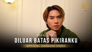OFFICIAL KARAOKE VIDEO - DILUAR BATAS PIKIRAN (RAFAEL TAN)