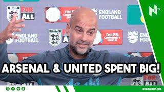 Arsenal & United spent BIG? Only NEWS when it’s City! Pep EMBARGO