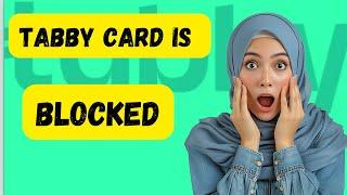 Tabby Card blocked | How to unblock tabby account