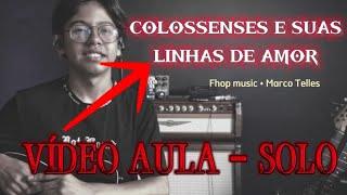 VÍDEO AULA - COLOSSENSES E SUAS LINHAS DE AMOR (SOLO)  / Fhop Music