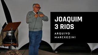 Joaquim 3 Rios - Arquivo Marckezini