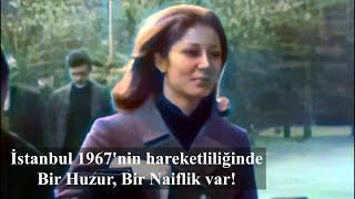 #eskiistanbul | 1967'nin hareketliliğinde Bir Huzur, Bir Naiflik Var!