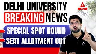 Special Spot Round DU 2023 Seal Allotment Out | DU Latest Update