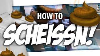  How to SCHEISSN! 