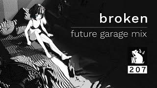 Broken | Future Garage Mix