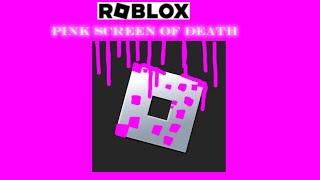 Roblox pink screen of death