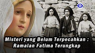 Misteri yang Belum Terpecahkan : Ramalan Fatima Terungkap