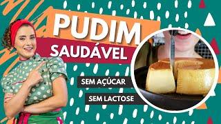 PUDIM SAUDÁVEL - Sem açúcar - Sem Leite Condensado