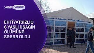 Ehtiyatsızlıq 6 yaşlı uşağın ölümünə səbəb oldu