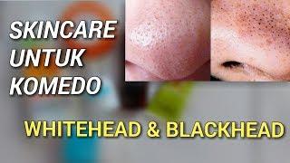 SKINCARE UNTUK MENGHILANGKAN KOMEDO WHITEHEAD & BLACKHEAD - Novie Marru