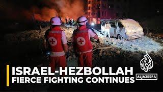 Fierce fighting between Hezbollah and the Israeli army continues