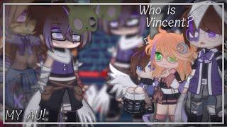 If Vincent didn't exist for a day || My AU! - read description