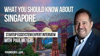 [Singapore] Startup Ecosystem Expert Interview - Paul Meyers