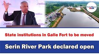 State institutions in Galle Fort to be moved ,Serin River Park declared open