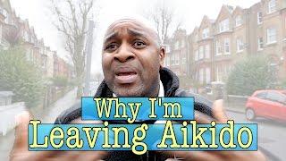 Why I'm Leaving Aikido