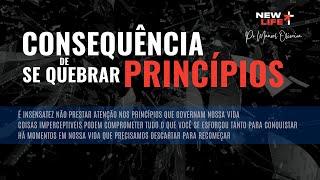 Consequência de se quebrar princípios | New Life Church | Pr. Manoel Oliveira