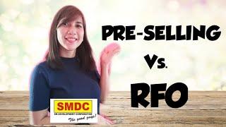 PRE-SELLING VS. RFO WITH SMDC SAMPLE PROJECTS