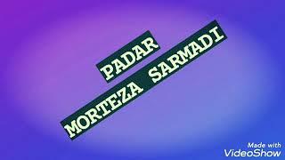Morteza Sarmadi - Padar | OFFICIAL TRACK (  Мортеза Сармади - Падар )