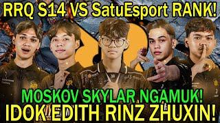 RRQ S14 VS SatuEsport RANK! MOSKOV SKYLAR NGAMUK! IDOK EDITH RINZ ZHUXIN!