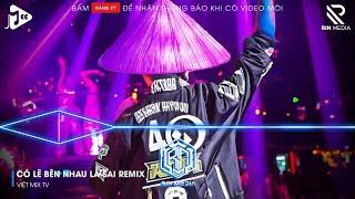 CÓ LẼ BÊN NHAU LÀ SAI REMIX HOT TIKTOK - NÓI EM NGHE ĐI CÓ LẼ BÊN NHAU LÀ SAI REMIX HOT TIKTOK