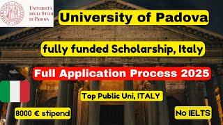 University of Padova Italy, Fully Funded Scholarship 2025, Application Process No IELTS