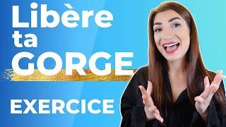 LIBERER sa GORGE pour chanter ! L'EXERCICE MIRACLE !