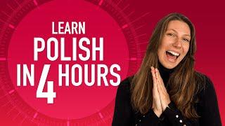 Learn Polish in 4 Hours - ALL Polish Beginners Need