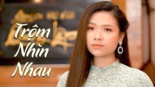 Trộm Nhìn Nhau - Trang Hạ (4K MV)