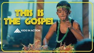 This is The Gospel  - KIDS IN ACTION