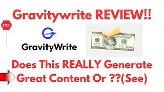 GravityWrite Review-Is This REALLY A Great Content Generator Or Just Another MESS?See(Do not Use Yet