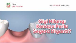 Gigi Hilang: Kenapa Perlu Segera Diganti? | Missing Teeth: Why Should Promptly As Soon As Possible?