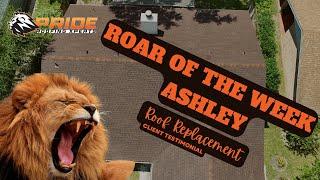 ROAR OF THE WEEK: Roof Replacement Client Testimonial: Ashley