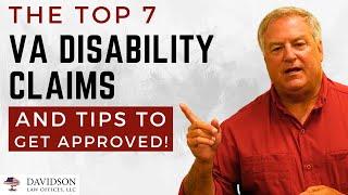Expert Advice: Top 7 VA Disability Claims for Veterans