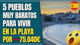 ️ 5 Pueblos muy baratos CERCA DEL MAR para vivir EN ESPAÑA este 2025