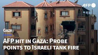 AFP office hit in Gaza: Investigation points to Israeli tank fire | AFP