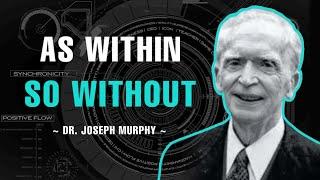 As Within So Without - Dr. Joseph Murphy