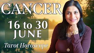 CANCER Tarot reading from 16 to 30 June  2024