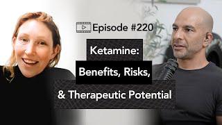 220 ‒ Ketamine: Benefits, risks, and promising therapeutic potential | Celia Morgan, Ph.D.