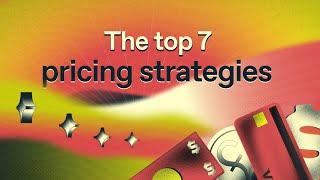 The Pricing Strategy Guide | Lesson 2: The Top 7 Pricing Strategies