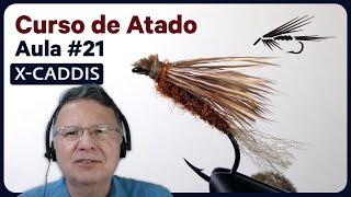 Aula #21 - Curso de Atado - Aula Prática - X-Caddis (vídeo conferência 16/11/2022)