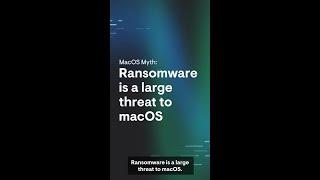 macOS Myths: Ransomware Is a Large Threat to macOS