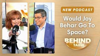 Would Joy Behar Ever Go To Space? | Behind the Table