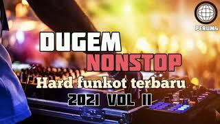 DUGEM NONSTOP HARD FUNKOT full bas terbaru 2021 voll II