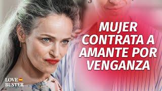 Esposa Contrata A Amante Por Venganza  | @LoveBusterEspanol