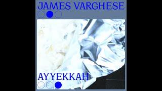 James Varghese - Ayyekkah