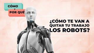 ¿Cómo te van a quitar tu trabajo los robots? | Cómo y por qué